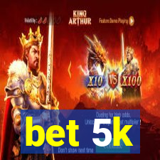 bet 5k